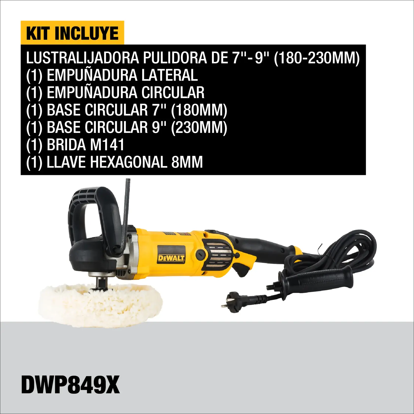 Imagen que muestra un kit DEWALT DWP849X. Incluye una pulidora eléctrica amarilla y negra, empuñadura lateral, empuñadura circular, base circular de 7 pulgadas (180mm), base circular de 9 pulgadas (230mm), brida M141 y llave hexagonal de 8mm. El contenido del kit está listado en español sobre el producto.